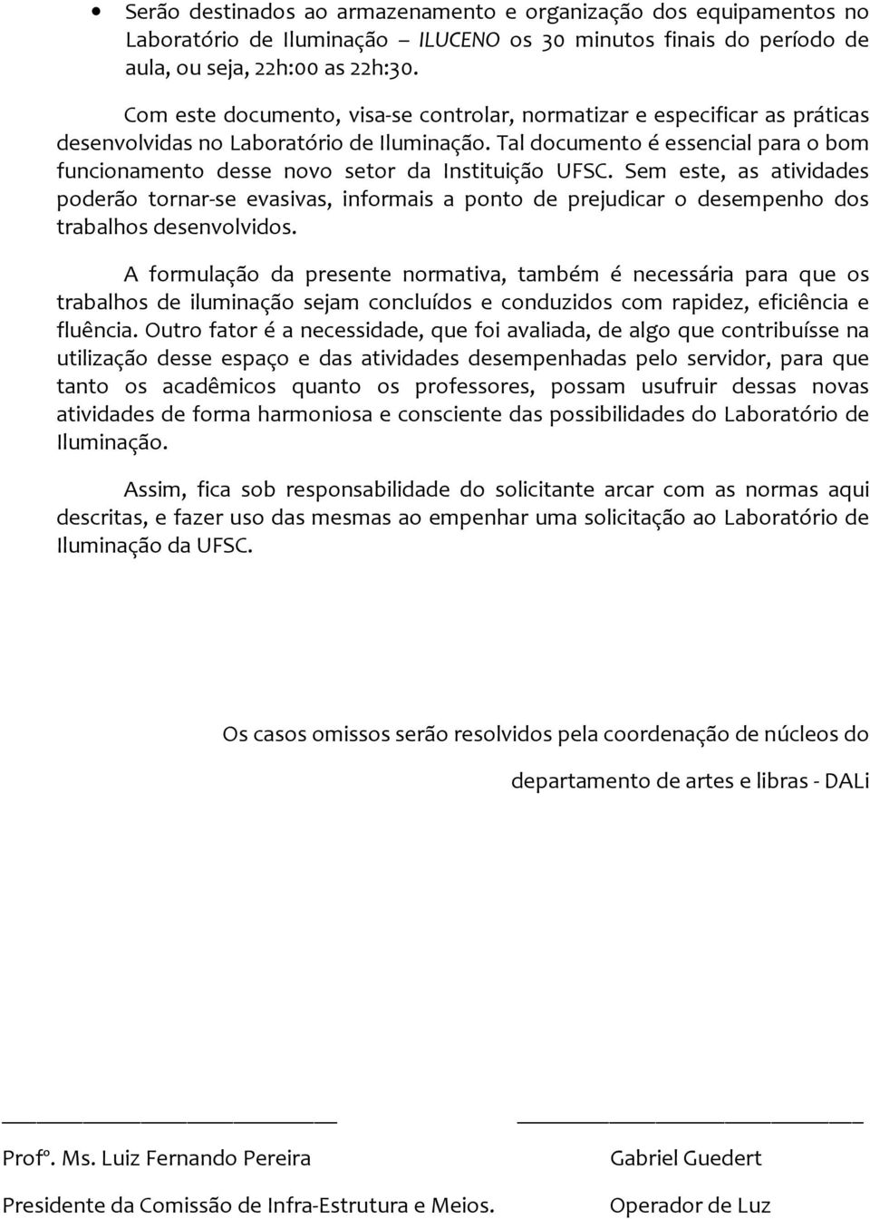 Tal documento é essencial para o bom funcionamento desse novo setor da Instituição UFSC.