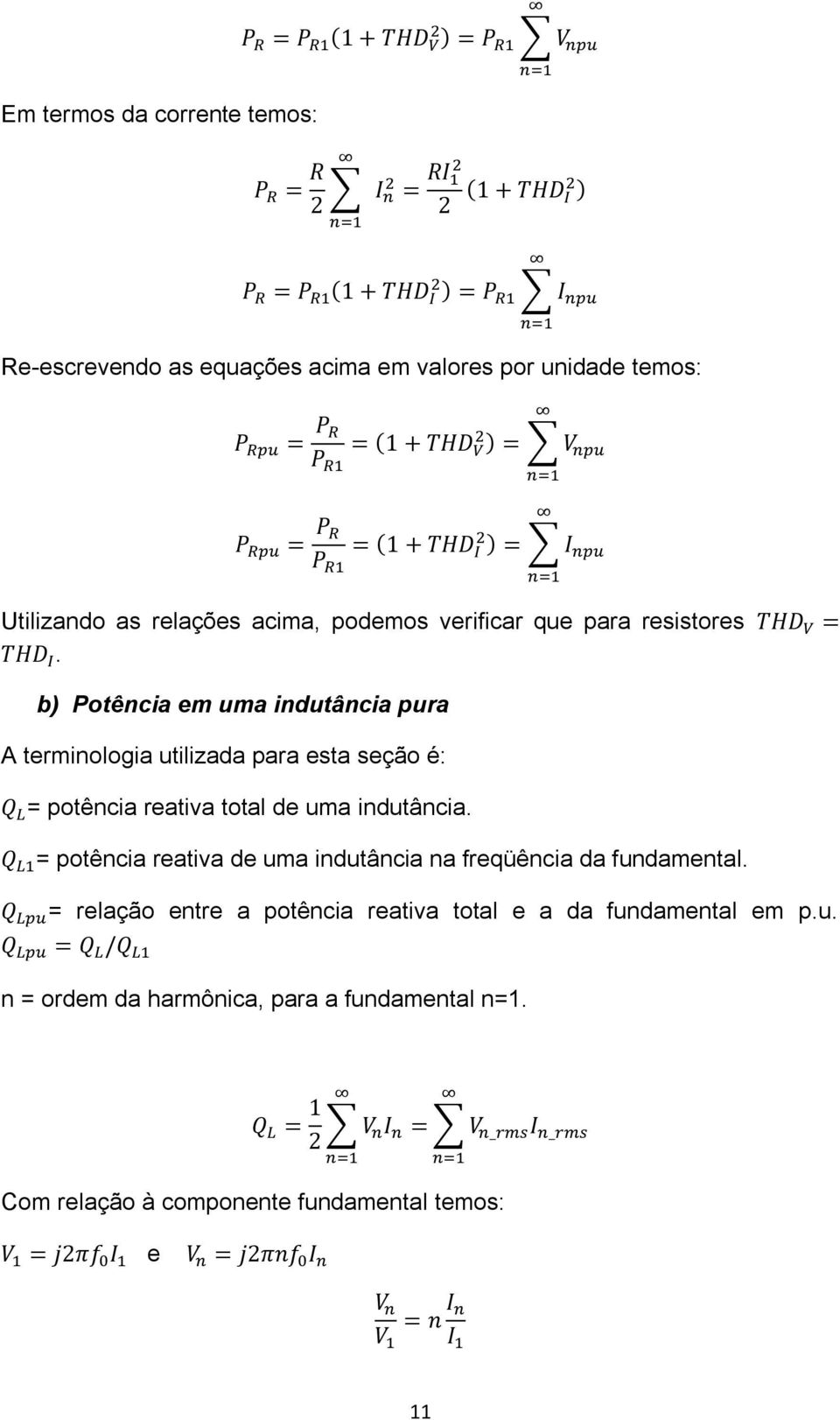 b) Potência em uma indutância pura A terminologia utilizada para esta seção é: = potência reativa total de uma indutância.