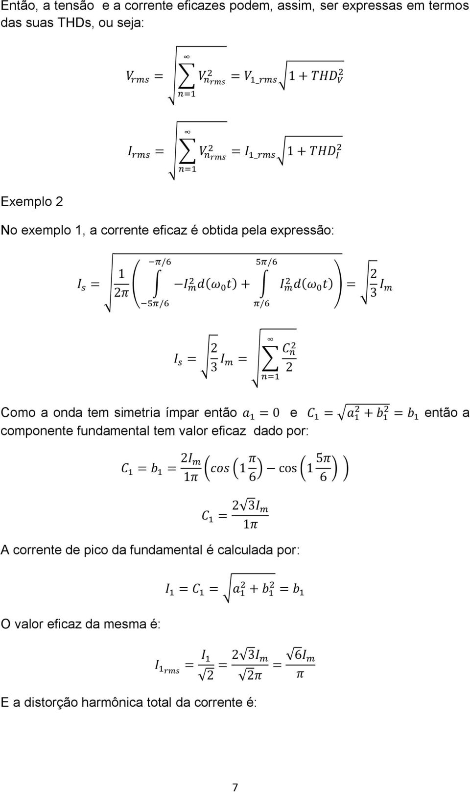 simetria ímpar então e então a componente fundamental tem valor eficaz dado por: A corrente de