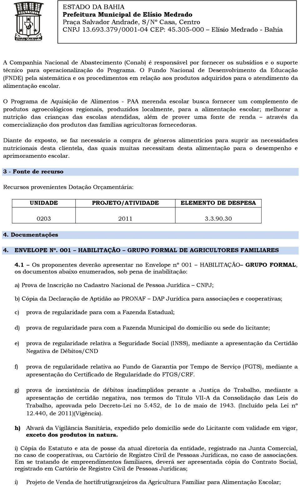 O Programa de Aquisição de Alimentos - PAA merenda escolar busca fornecer um complemento de produtos agroecológicos regionais, produzidos localmente, para a alimentação escolar; melhorar a nutrição