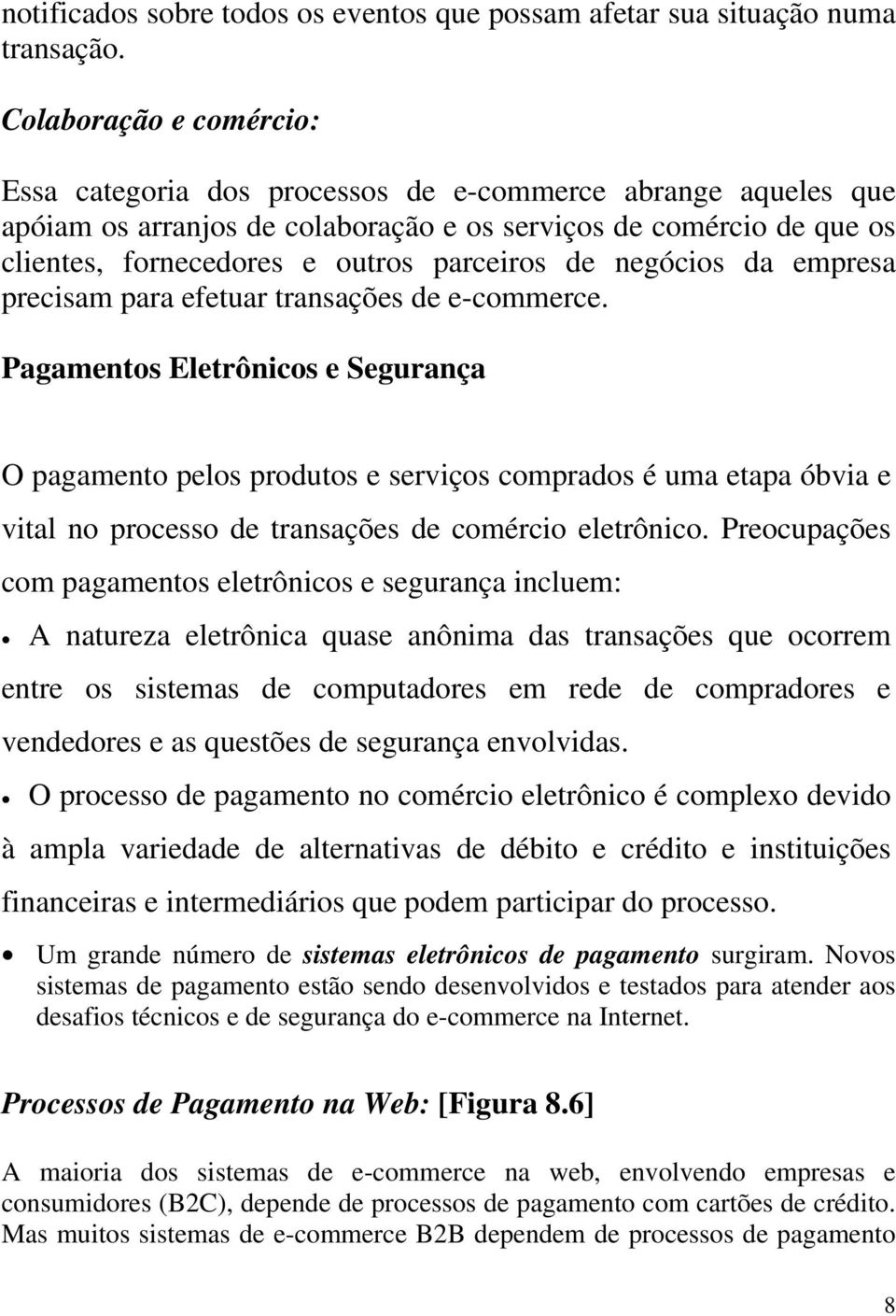 de negócios da empresa precisam para efetuar transações de e-commerce.