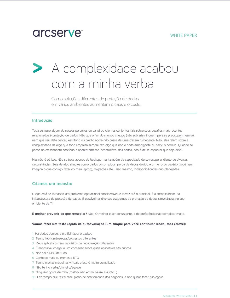 Não que o fim do mundo chegou (não sobraria ninguém para se preocupar mesmo), nem que seu data center, escritório ou prédio agora não passa de uma cratera fumegante.