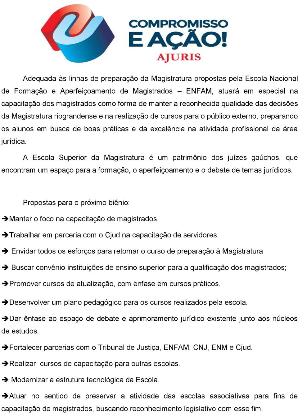 profissional da área jurídica. A Escola Superior da Magistratura é um patrimônio dos juízes gaúchos, que encontram um espaço para a formação, o aperfeiçoamento e o debate de temas jurídicos.