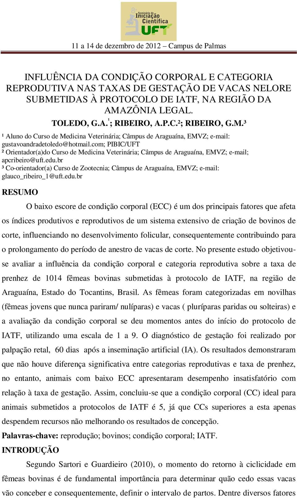 com; PIBIC/UFT ² Orientador(a)do Curso de Medicina Veterinária; Câmpus de Araguaína, EMVZ; e-mail; apcribeiro@uft.edu.