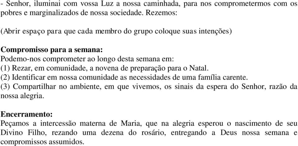 a novena de preparação para o Natal. (2) Identificar em nossa comunidade as necessidades de uma família carente.