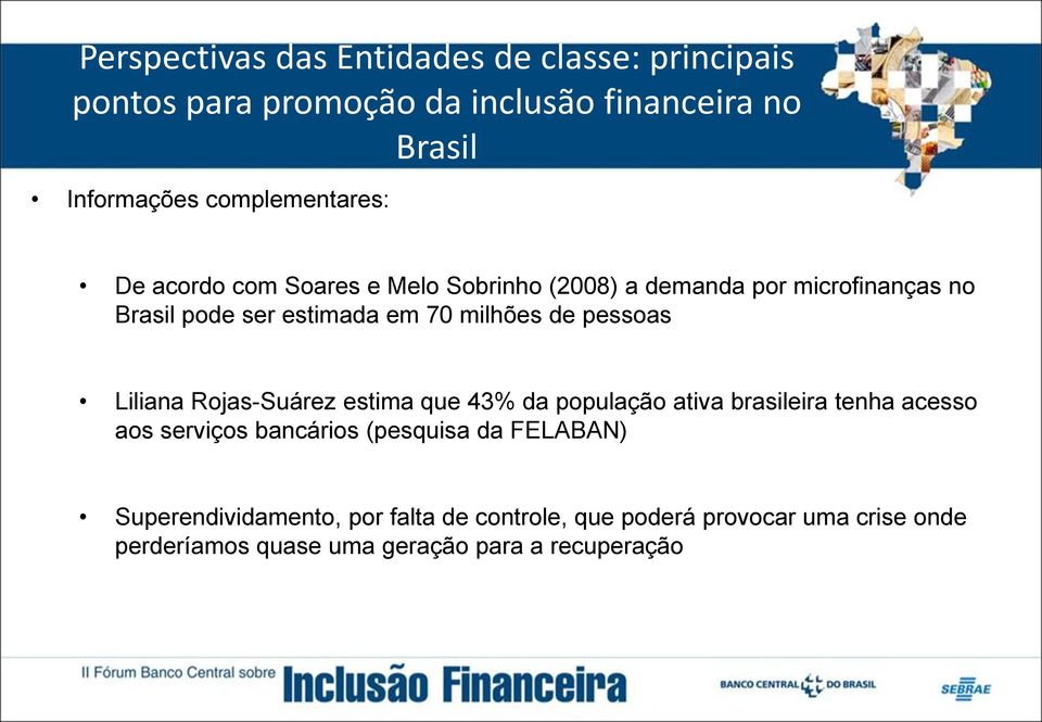 população ativa brasileira tenha acesso aos serviços bancários (pesquisa da FELABAN)