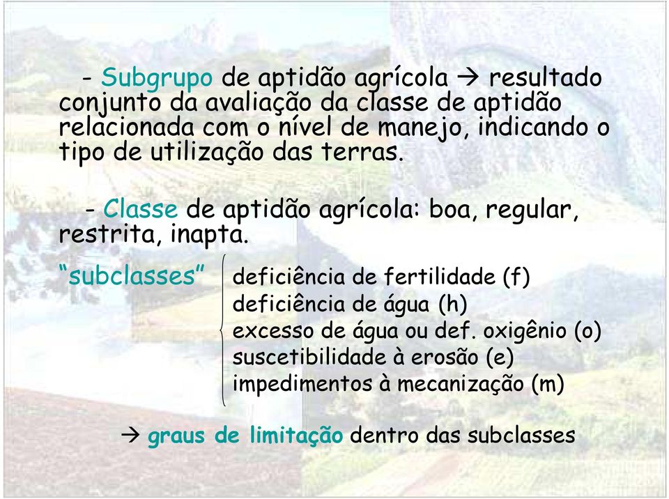 - Classe de aptidão agrícola: boa, regular, restrita, inapta.