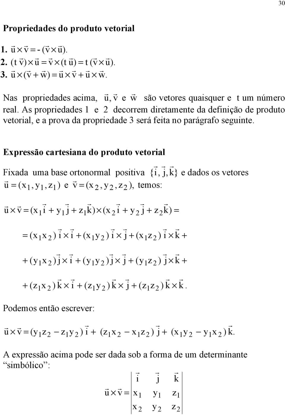 segnte Epressão cartesana do prodto etoral Fada ma base ortonormal posta } { e dados os etores ( e ( temos: ( (