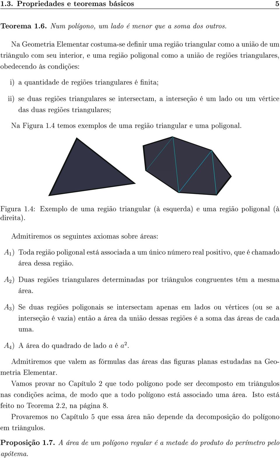 interseção é um lado ou um vértice das duas regiões triangulares; Na Figura 14 temos exemplos de uma região triangular e uma poligonal Figura 14: Exemplo de uma região triangular (à esquerda) e uma