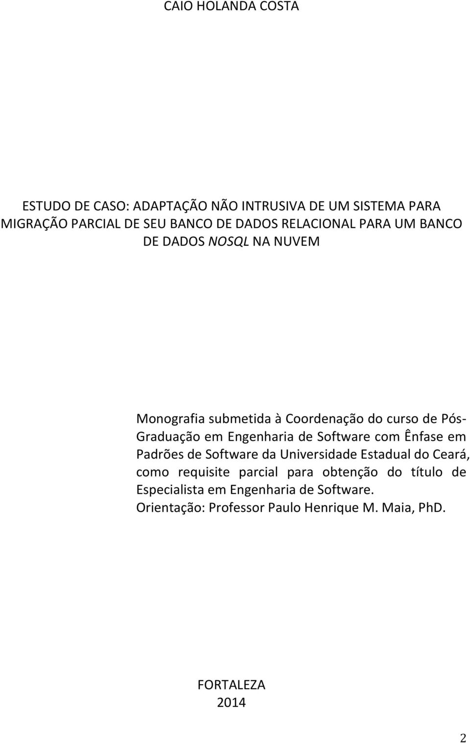 Engenharia de Software com Ênfase em Padrões de Software da Universidade Estadual do Ceará, como requisite parcial para