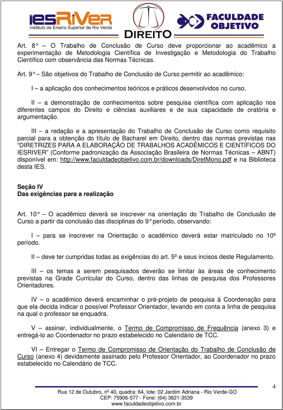 II a demnstraçã de cnheciments sbre pesquisa científica cm aplicaçã ns diferentes camps d Direit e ciências auxiliares e de sua capacidade de ratória e argumentaçã.