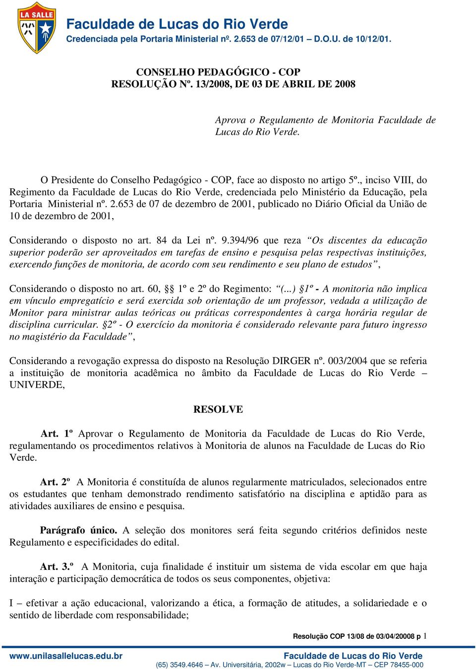 653 de 07 de dezembro de 2001, publicado no Diário Oficial da União de 10 de dezembro de 2001, Considerando o disposto no art. 84 da Lei nº. 9.