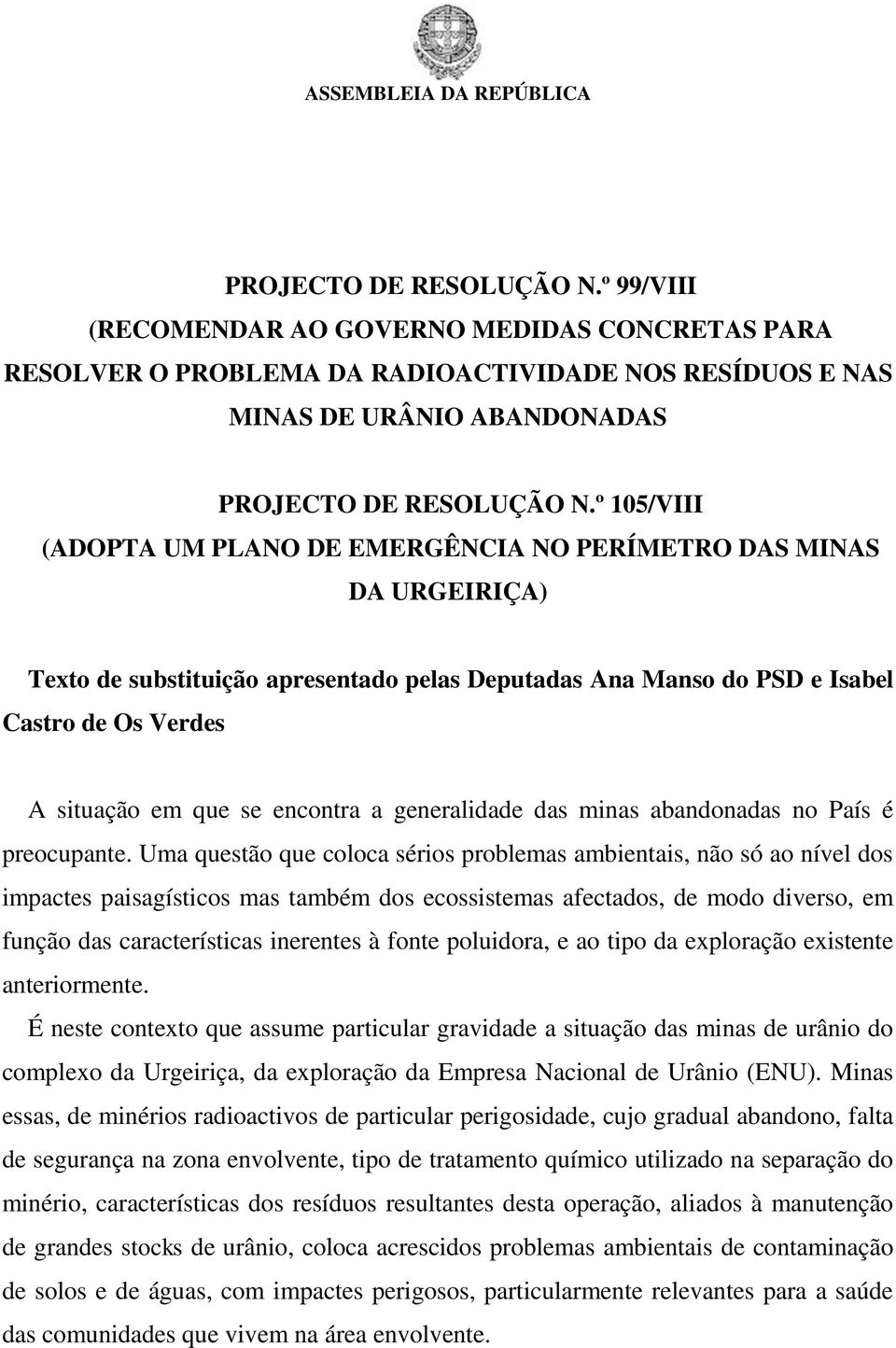 encontra a generalidade das minas abandonadas no País é preocupante.