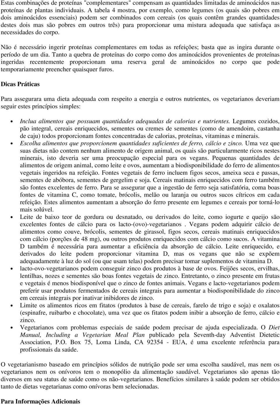 outros três) para proporcionar uma mistura adequada que satisfaça as necessidades do corpo.