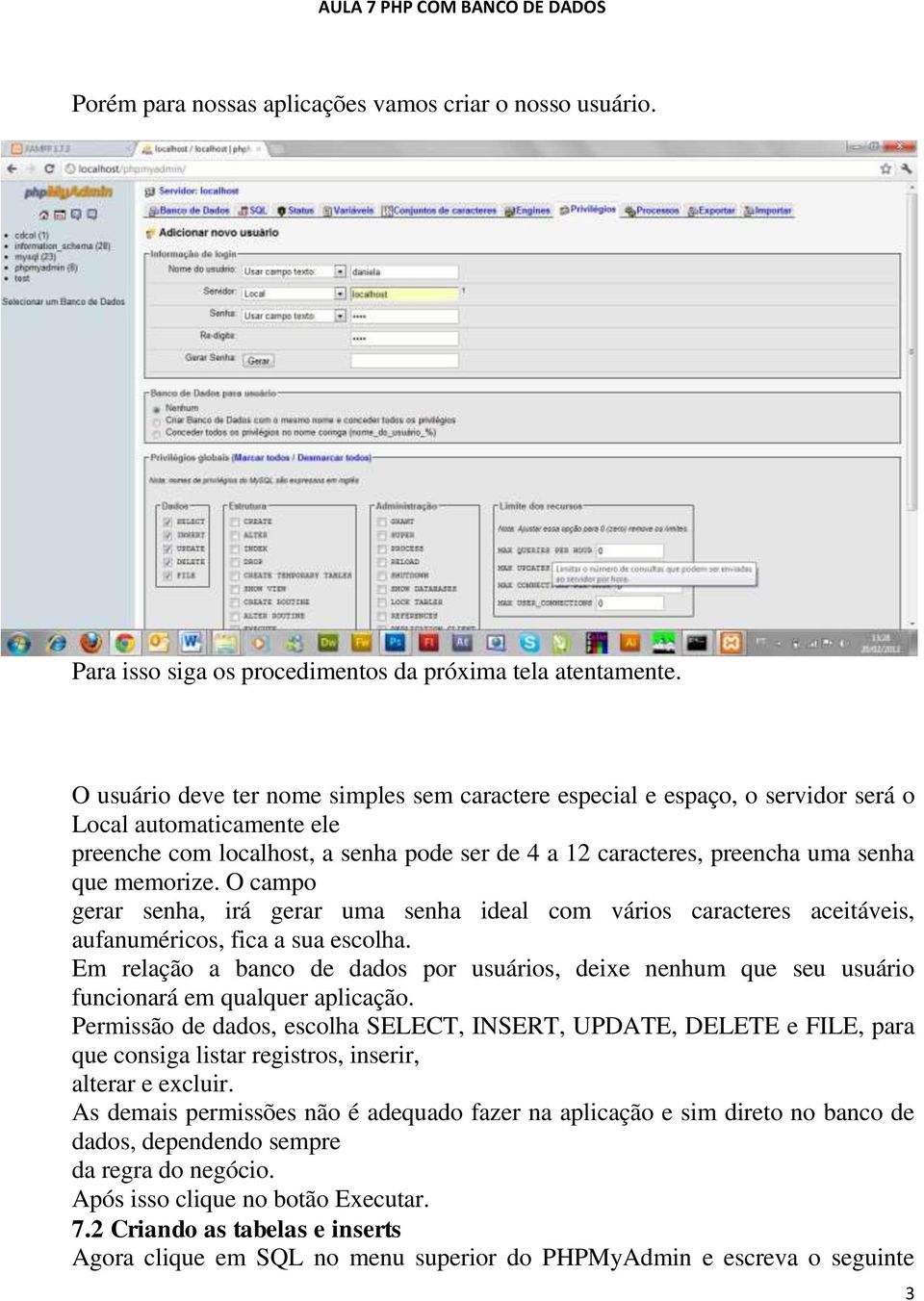 memorize. O campo gerar senha, irá gerar uma senha ideal com vários caracteres aceitáveis, aufanuméricos, fica a sua escolha.