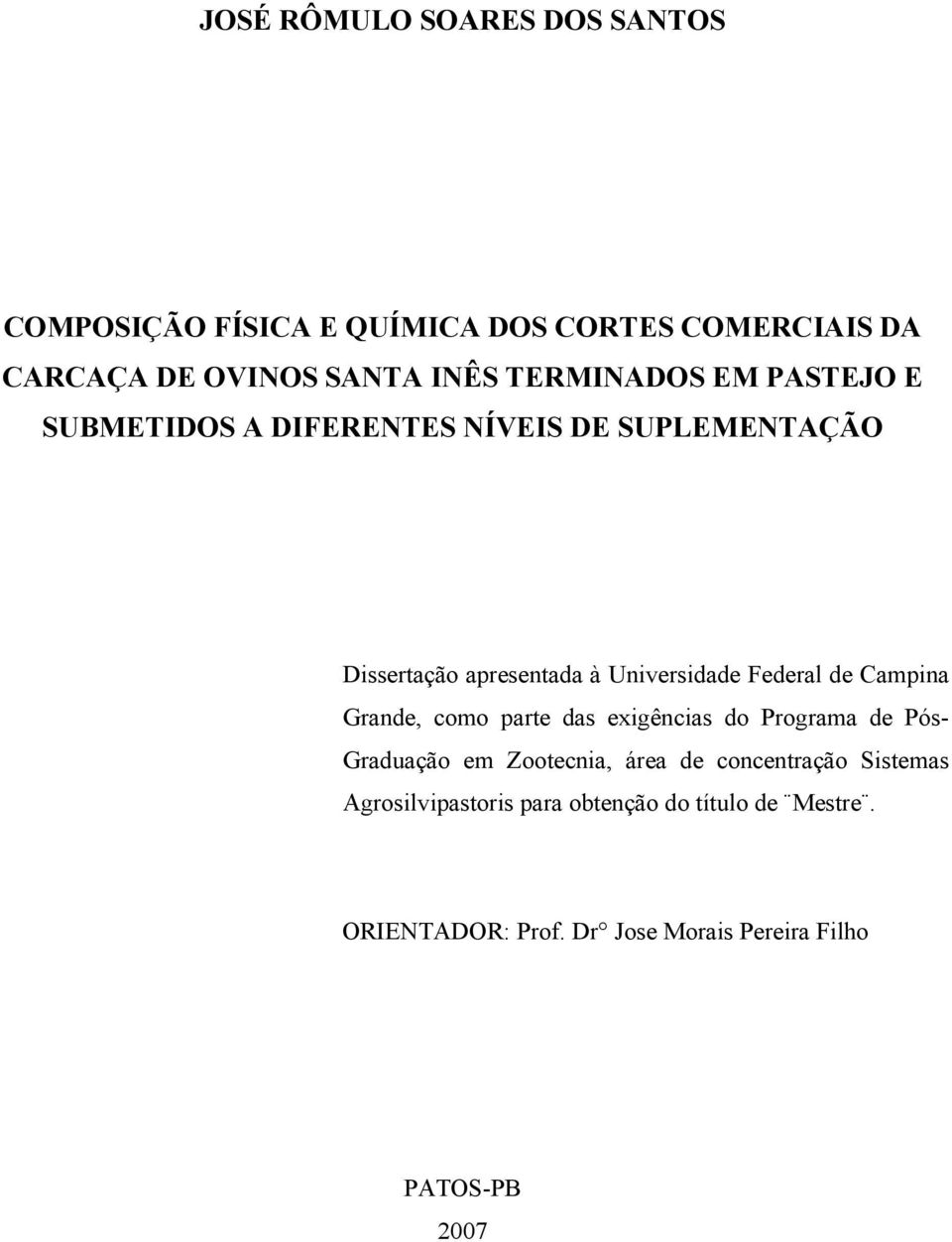 Federal de Campina Grande, como parte das exigências do Programa de Pós- Graduação em Zootecnia, área de