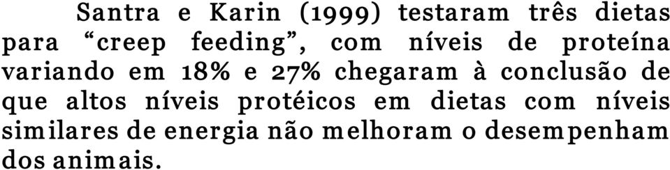 chegaram à conclusão de que altos níveis protéicos em dietas