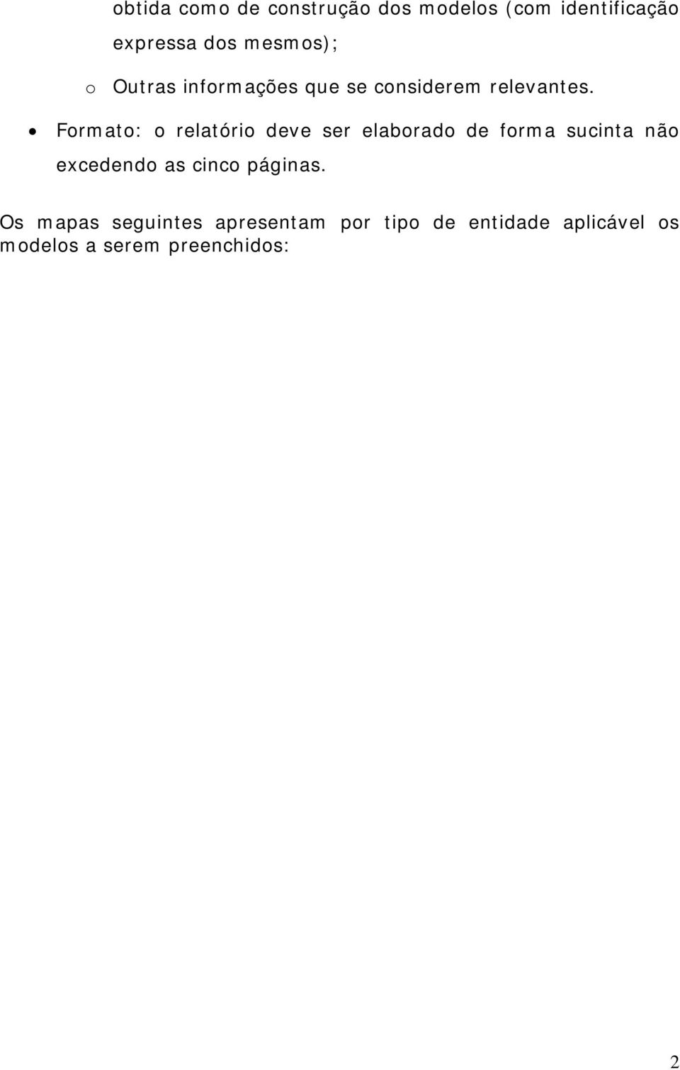 Formato: o relatório deve ser elaborado de forma sucinta não excedendo as