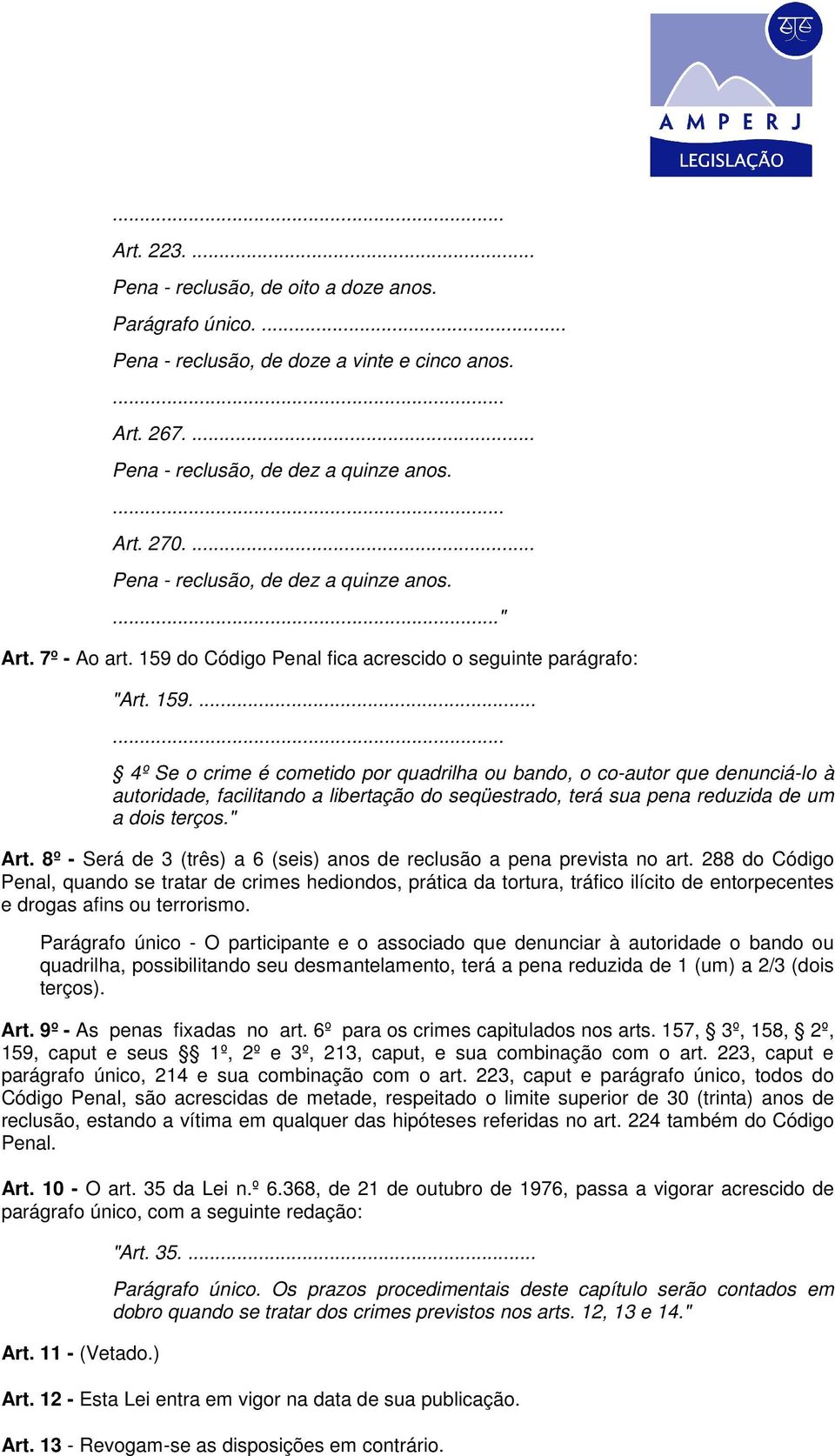 do Código Penal fica acrescido o seguinte parágrafo: "Art. 159.