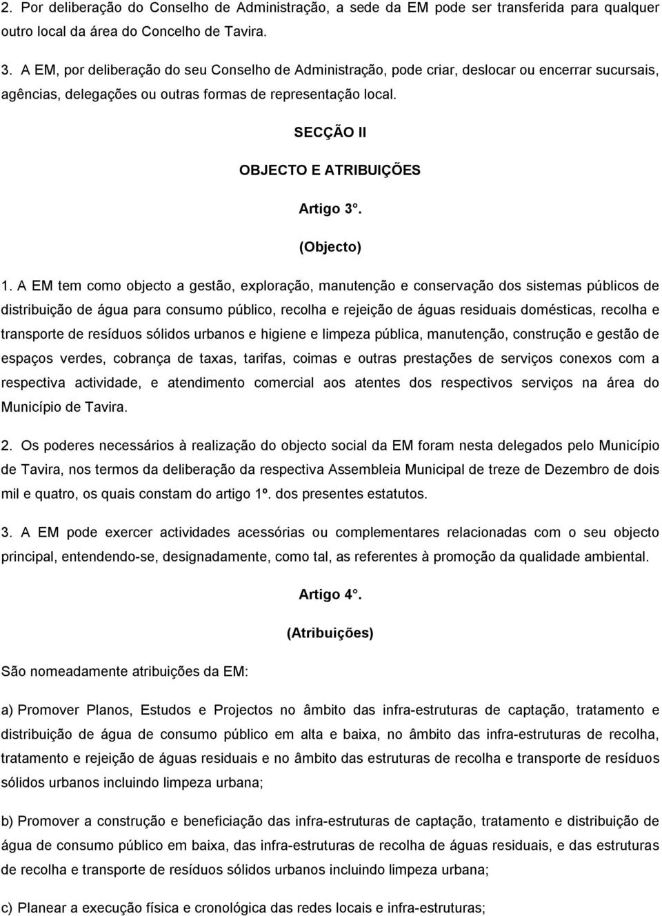 SECÇÃO ll OBJECTO E ATRIBUIÇÕES Artigo 3. (Objecto) 1.