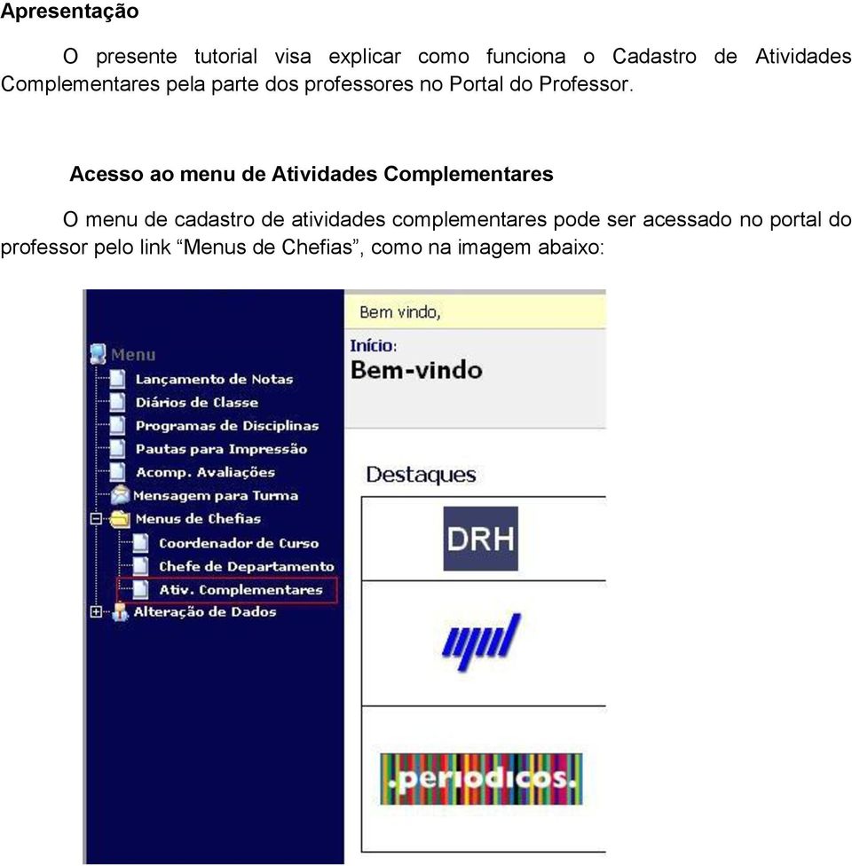 Acesso ao menu de Atividades Complementares O menu de cadastro de atividades