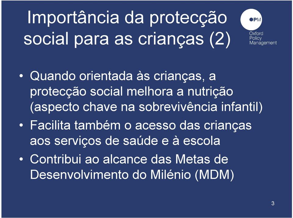 sobrevivência infantil) Facilita também o acesso das crianças aos serviços