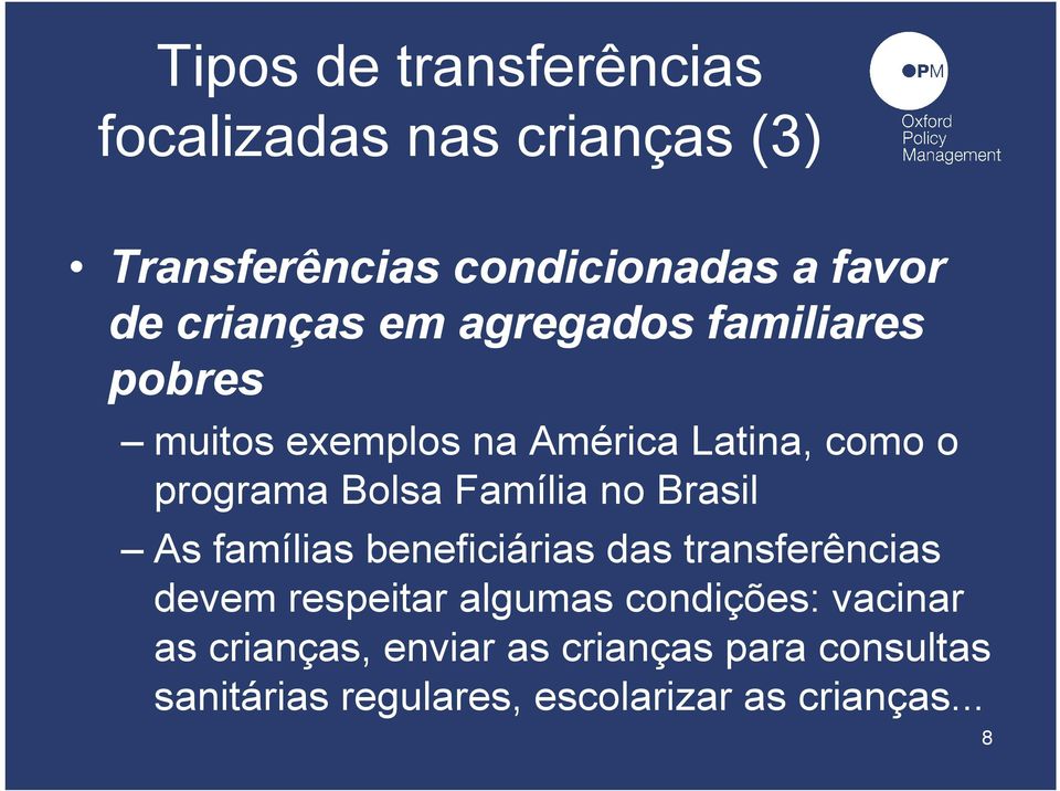 Família no Brasil As famílias beneficiárias das transferências devem respeitar algumas condições: