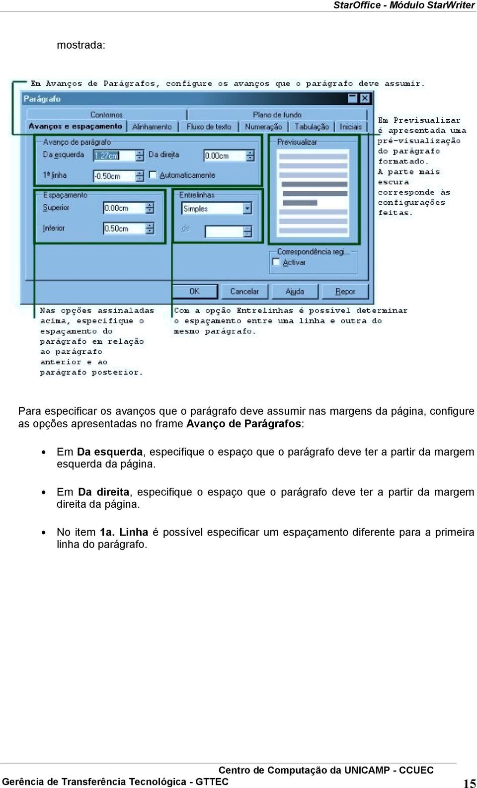 página. Em Da direita, especifique o espaço que o parágrafo deve ter a partir da margem direita da página. No item 1a.