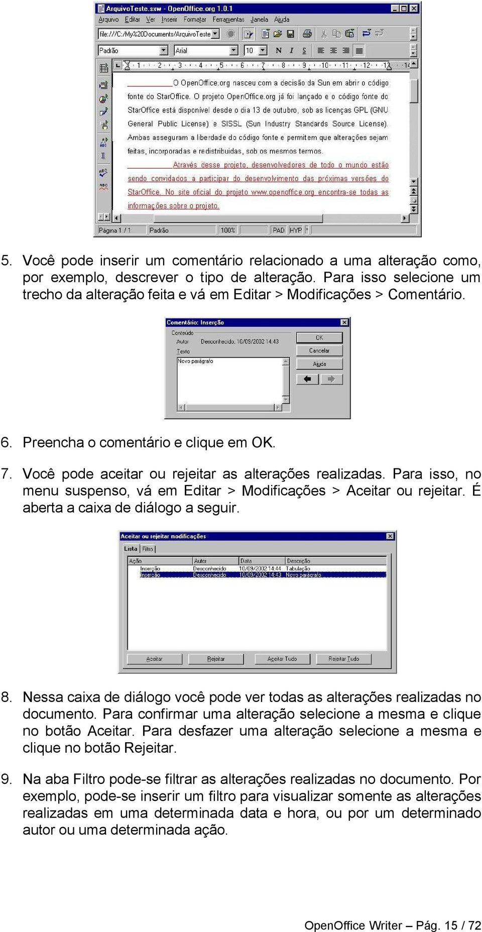 Para isso, no menu suspenso, vá em Editar > Modificações > Aceitar ou rejeitar. É aberta a caixa de diálogo a seguir. 8.