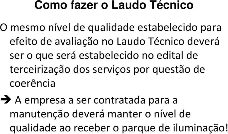 terceirização dos serviços por questão de coerência A empresa a ser contratada