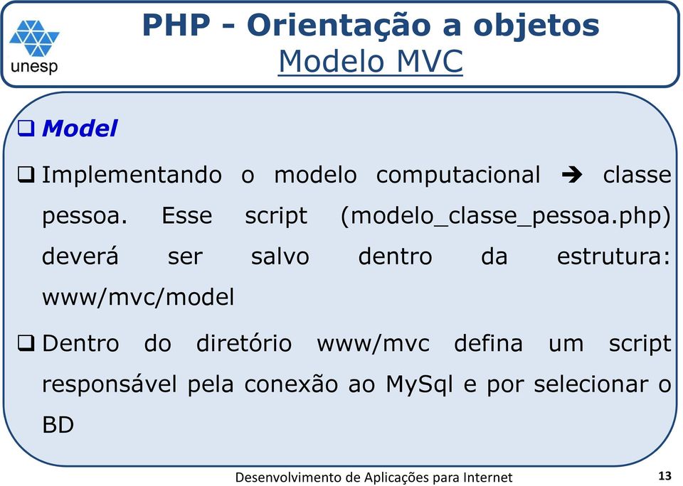 php) deverá ser salvo dentro da estrutura: www/mvc/model Dentro