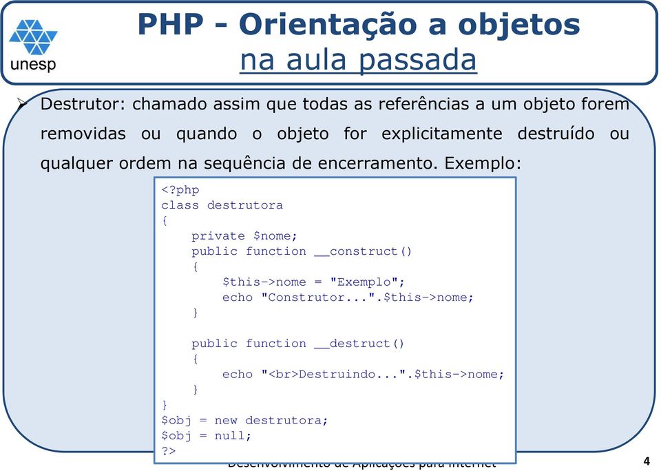php class destrutora private $nome; public function construct() $this->nome = "Exemplo"; echo "Construtor.
