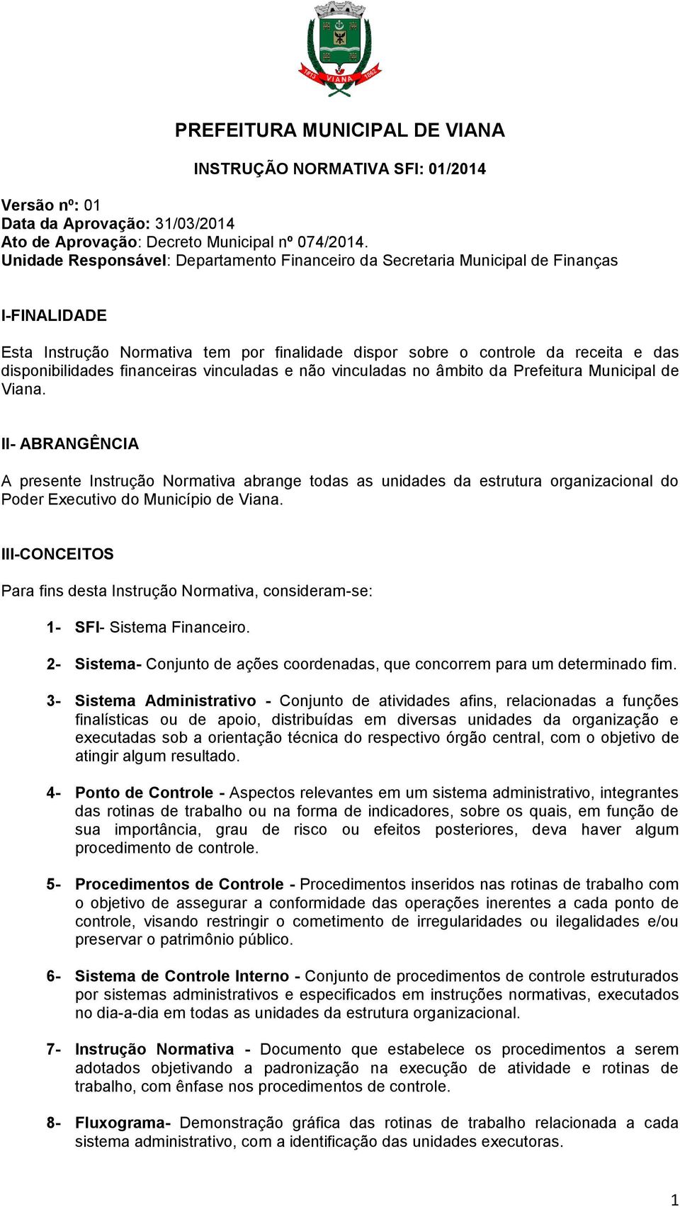 financeiras vinculadas e não vinculadas no âmbito da Prefeitura Municipal de Viana.