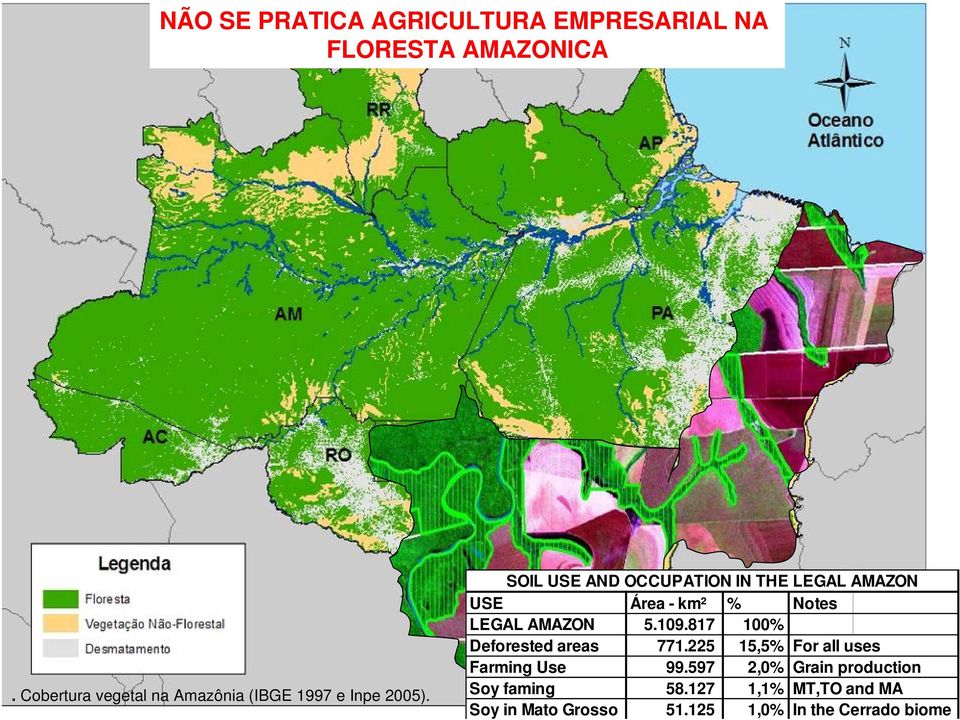 SOIL USE AND OCCUPATION IN THE LEGAL AMAZON USE Área - km² % Notes LEGAL AMAZON 5.109.