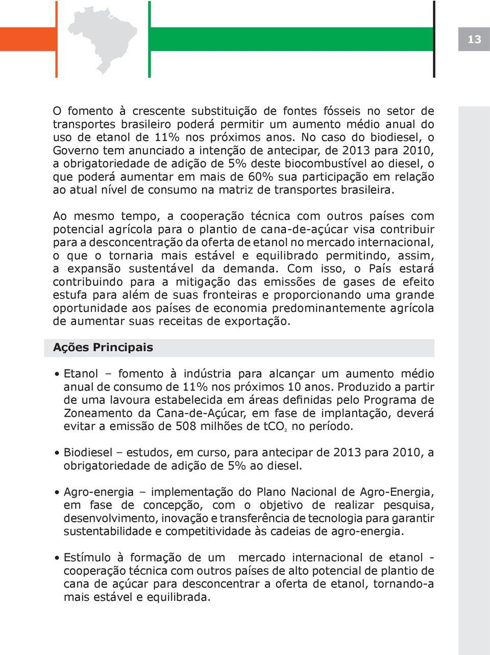 participação em relação ao atual nível de consumo na matriz de transportes brasileira.