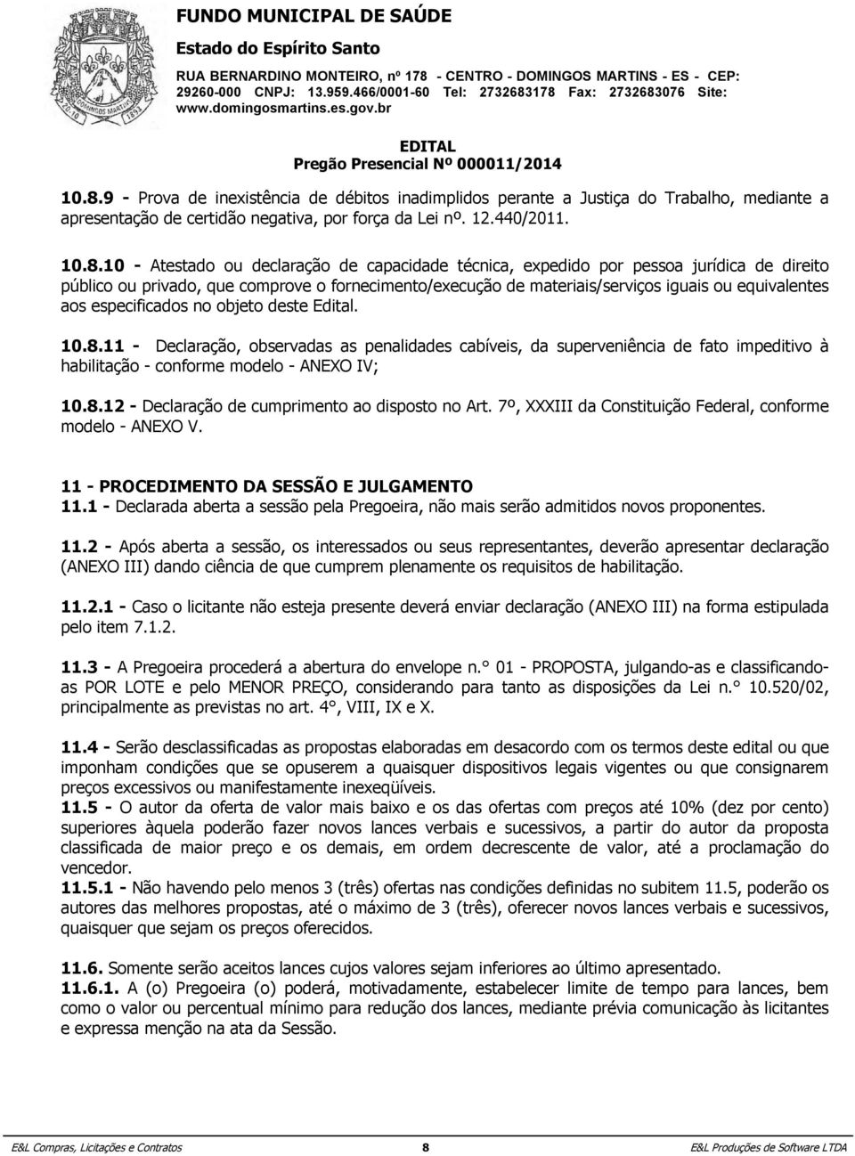 constar originariamente certidão em negativa, qualquer por dos força envelopes. da Lei nº. 12.440/2011. 11.