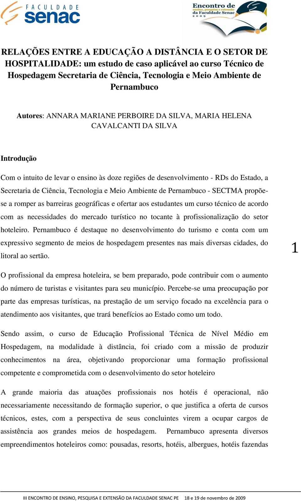 Meio Ambiente de Pernambuco - SECTMA propõese a romper as barreiras geográficas e ofertar aos estudantes um curso técnico de acordo com as necessidades do mercado turístico no tocante à