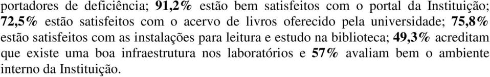 satisfeitos com as instalações para leitura e estudo na biblioteca; 49,3 acreditam que