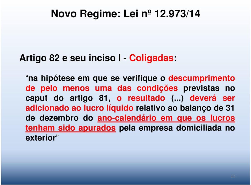 descumprimento de pelo menos uma das condições previstas no caput do artigo 81, o resultado