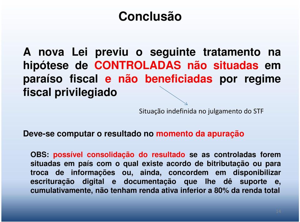 resultado se as controladas forem situadas em país com o qual existe acordo de bitributação ou para troca de informações ou, ainda, concordem