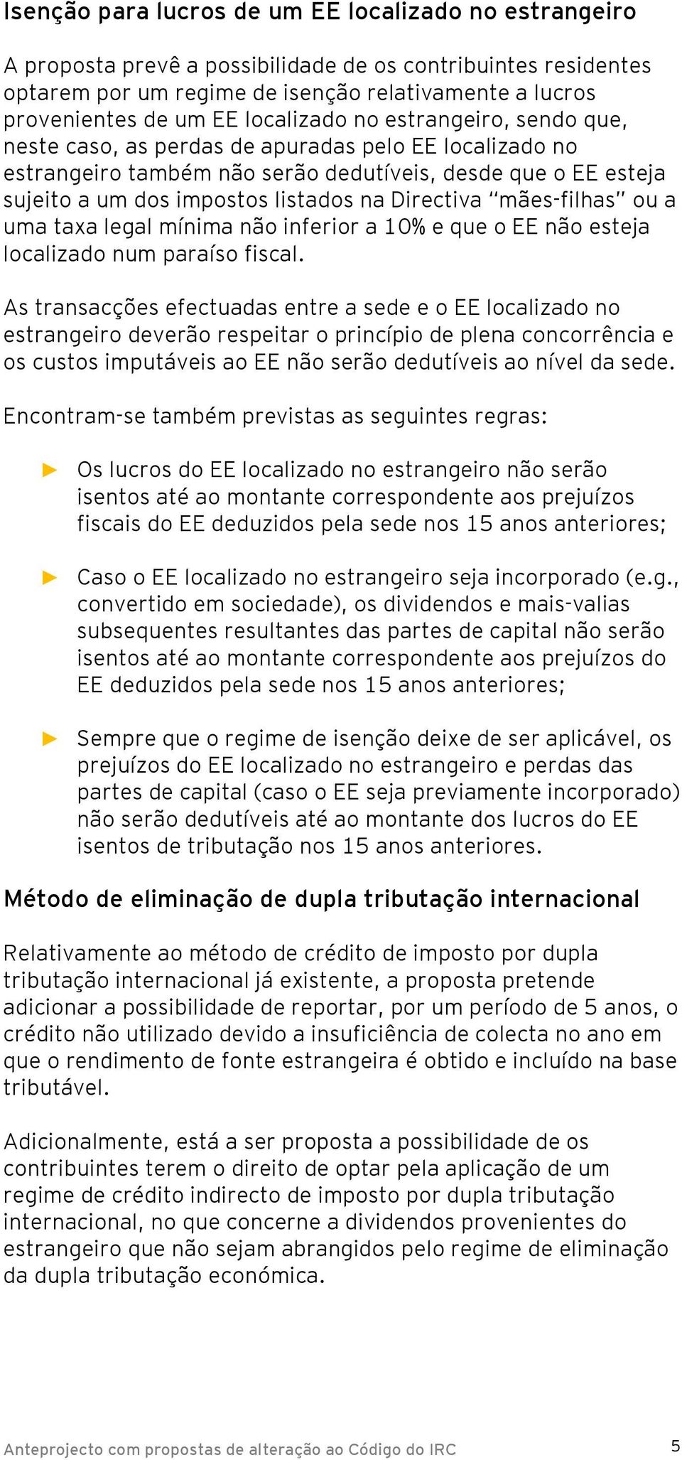 Directiva mães-filhas ou a uma taxa legal mínima não inferior a 10% e que o EE não esteja localizado num paraíso fiscal.