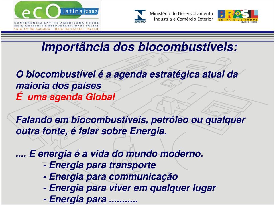 outra fonte, é falar sobre Energia.... E energia é a vida do mundo moderno.