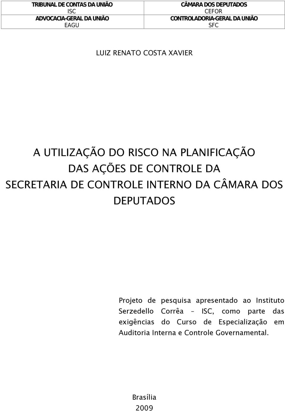 pesquisa apresentado ao Instituto Serzedello Corrêa, como parte das exigências