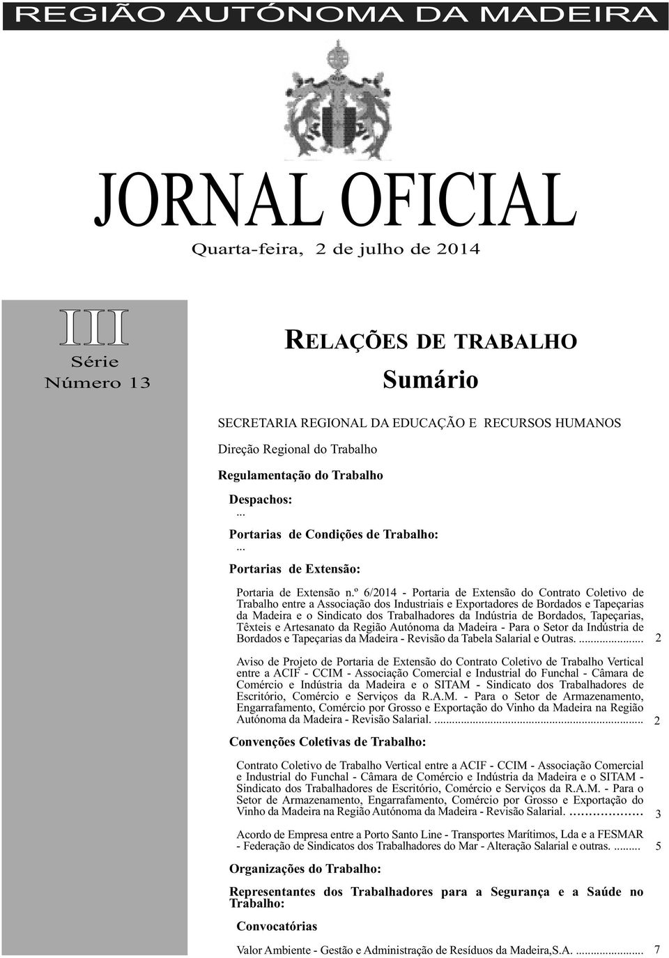 º 6/2014 - Portaria de Extensão do Contrato Coletivo de Trabalho entre a Associação dos Industriais e Exportadores de Bordados e Tapeçarias da Madeira e o Sindicato dos Trabalhadores da Indústria de