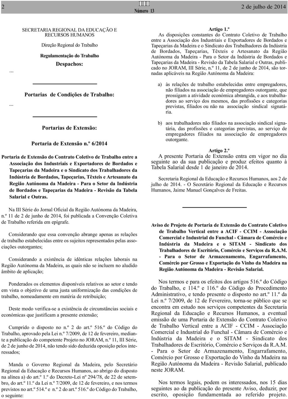 Bordados, Tapeçarias, Têxteis e Artesanato da Região Autónoma da Madeira - Para o Setor da Indústria de Bordados e Tapeçarias da Madeira - Revisão da Tabela Salarial e Outras, publicado no JORAM,