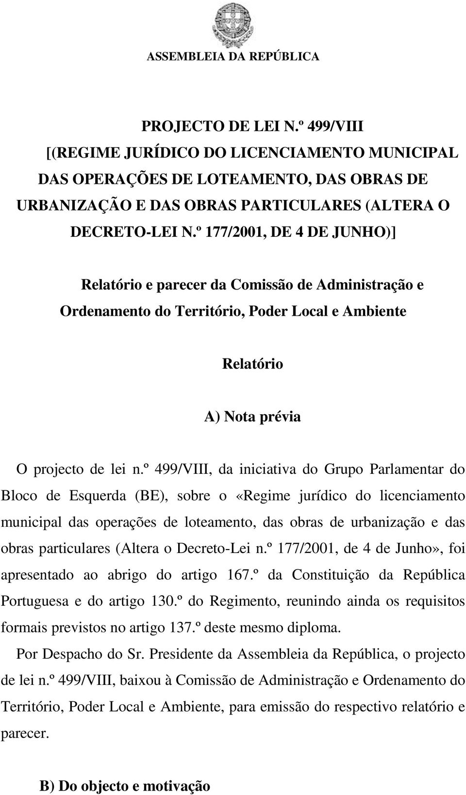 º 499/VIII, da iniciativa do Grupo Parlamentar do Bloco de Esquerda (BE), sobre o «Regime jurídico do licenciamento municipal das operações de loteamento, das obras de urbanização e das obras