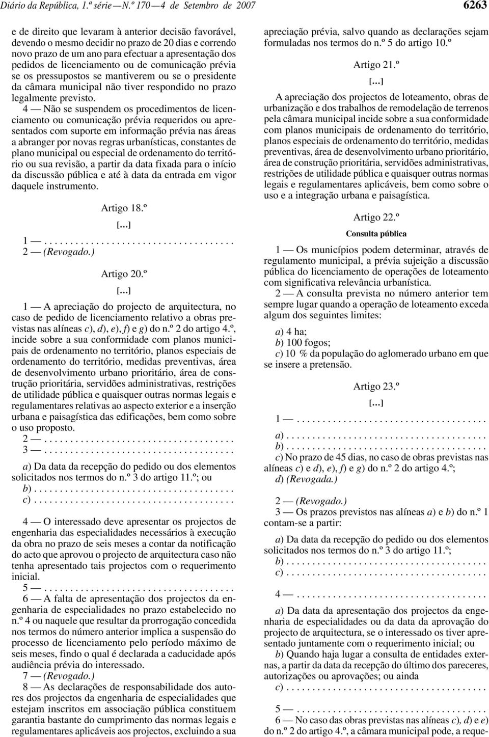 pedidos de licenciamento ou de comunicação prévia se os pressupostos se mantiverem ou se o presidente da câmara municipal não tiver respondido no prazo legalmente previsto.