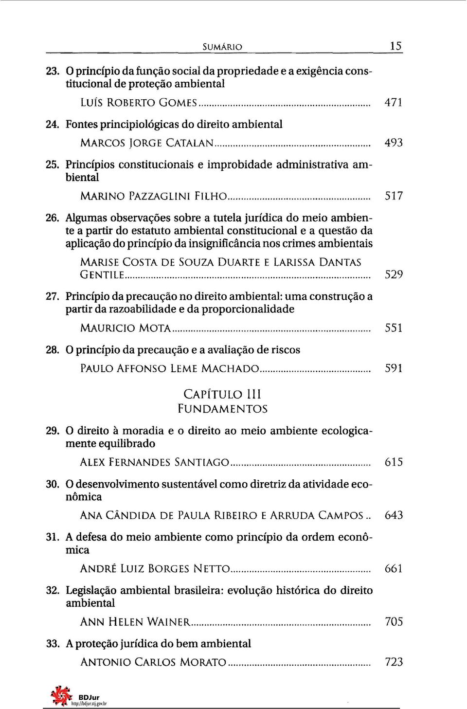 Algumas observações sobre a tutela jurídica do meio ambiente a partir do estatuto ambiental constitucional e a questão da aplicação do princípio da insignificância nos crimes ambientais MARlSE COSTA