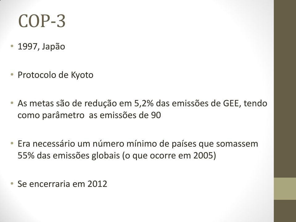 90 Era necessário um número mínimo de países que somassem 55%