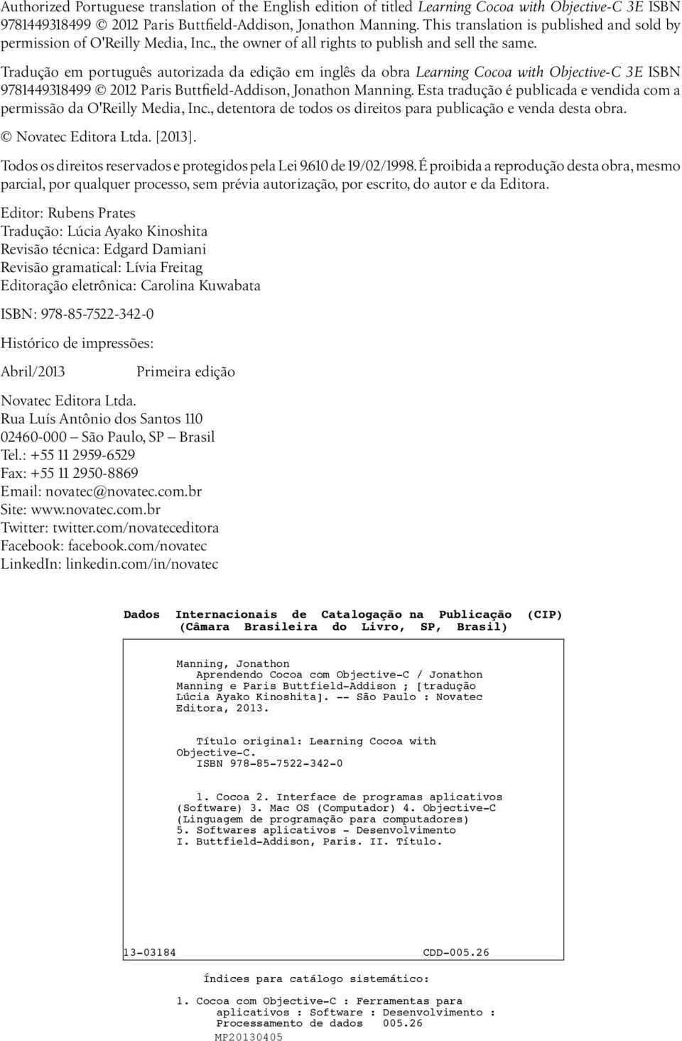 Tradução em português autorizada da edição em inglês da obra Learning Cocoa with Objective-C 3E ISBN 9781449318499 2012 Paris Buttfield-Addison, Jonathon Manning.